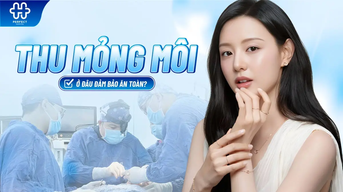 Thu mỏng môi: Biến môi dày thành môi mỏng hiệu quả