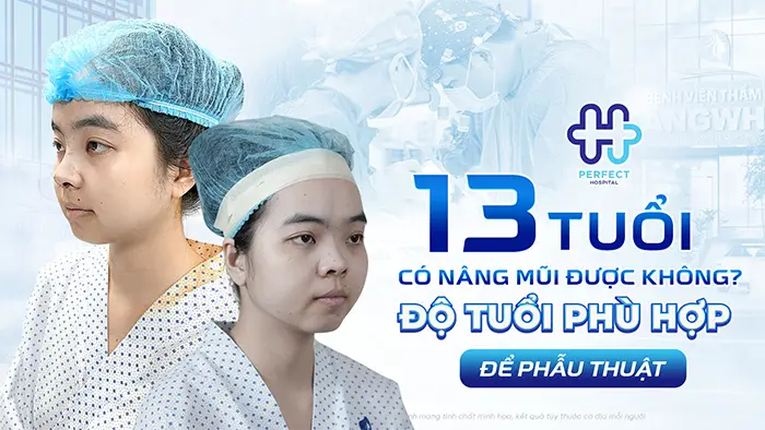 13 Tuổi Nâng Mũi Được Không? Độ Tuổi Phù Hợp Để Phẫu Thuật