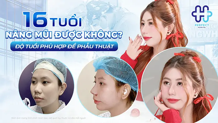 16 Tuổi Nâng Mũi Được Không? Độ Tuổi Phù Hợp Để Phẫu Thuật