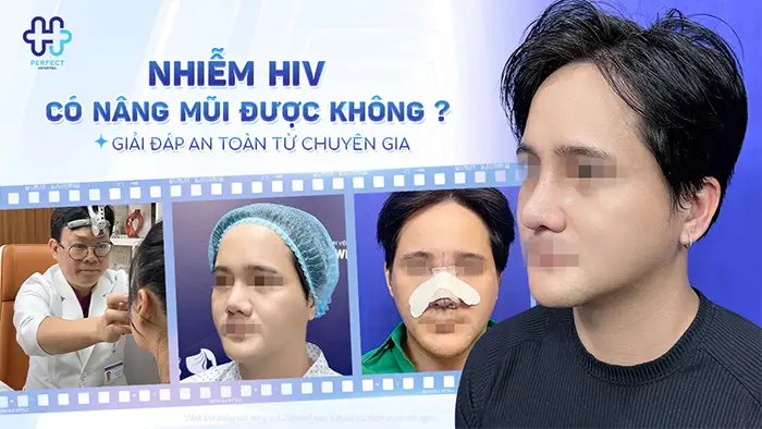 Nhiễm HIV có nâng mũi được không? Giải đáp an toàn từ chuyên gia