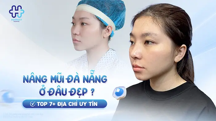 Nâng mũi Đà Nẵng ở đâu đẹp? Top 7+ Địa Chỉ Uy Tín