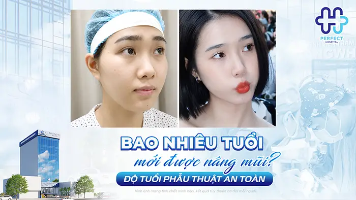 Bao Nhiêu Tuổi Mới Được Nâng Mũi? Độ Tuổi Phẫu Thuật An Toàn