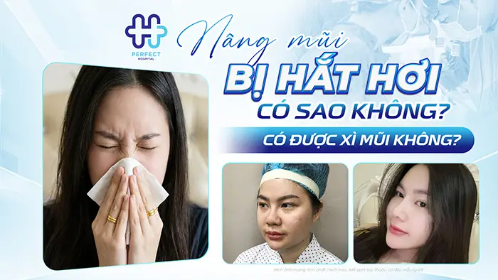 Nâng Mũi Bị Hắt Hơi Có Sao Không Và Có Được Xì Mũi Không