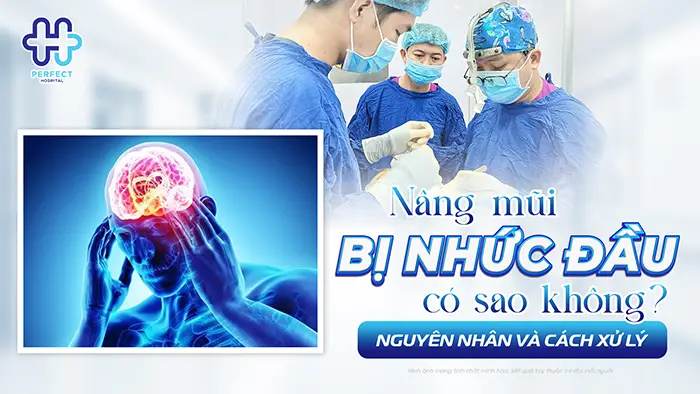 Nâng Mũi Bị Nhức Đầu Có Sao Không? Nguyên Nhân Và Cách Xử Lý