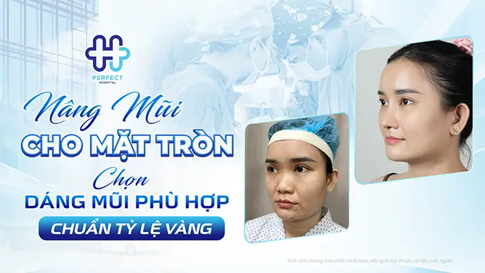 Nâng Mũi Cho Mặt Tròn: Chọn Dáng Mũi Phù Hợp Chuẩn Tỷ Lệ Vàng
