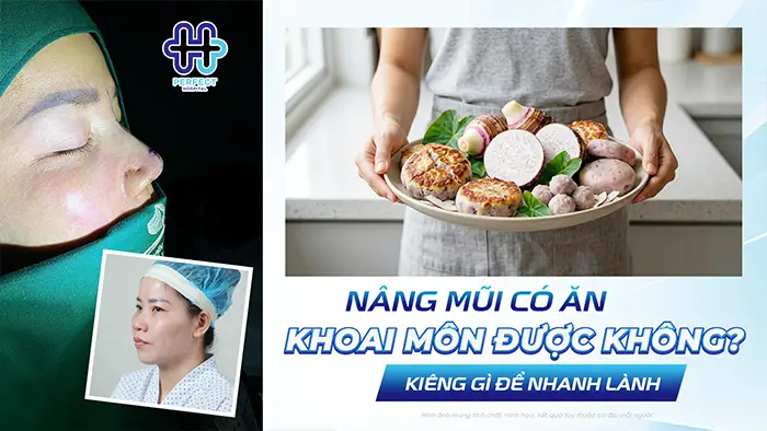 Nâng Mũi Có Ăn Khoai Môn Được Không? Kiêng Gì Để Nhanh Lành