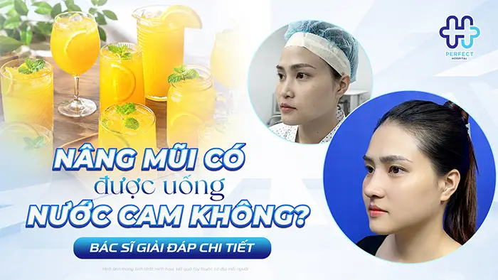 Nâng Mũi Có Được Uống Nước Cam Không? Bác Sĩ Giải Đáp Chi Tiết
