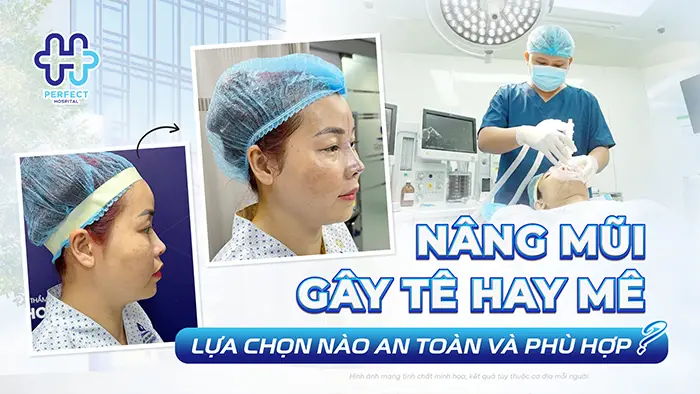 Nâng Mũi Gây Tê Hay Mê Lựa Chọn Nào An Toàn Và Phù Hợp