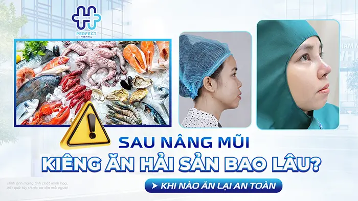 Sau Nâng Mũi Kiêng Ăn Hải Sản Bao Lâu Và Khi Nào Ăn Lại An Toàn