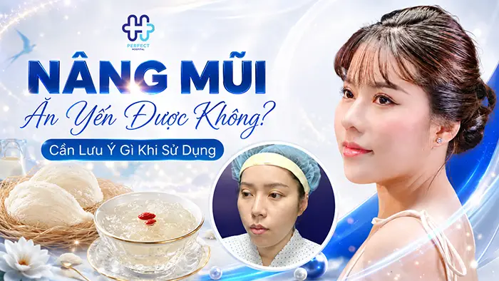 Nâng Mũi Ăn Yến Được Không? Cần Lưu Ý Gì Khi Sử Dụng
