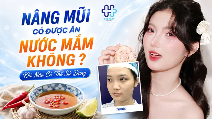 Nâng Mũi Có Được Ăn Nước Mắm Không? Khi Nào Có Thể Sử Dụng