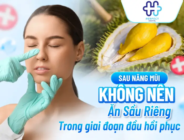 Nâng Mũi Có Được Ăn Sầu Riêng Không? Chuyên Gia Giải Đáp