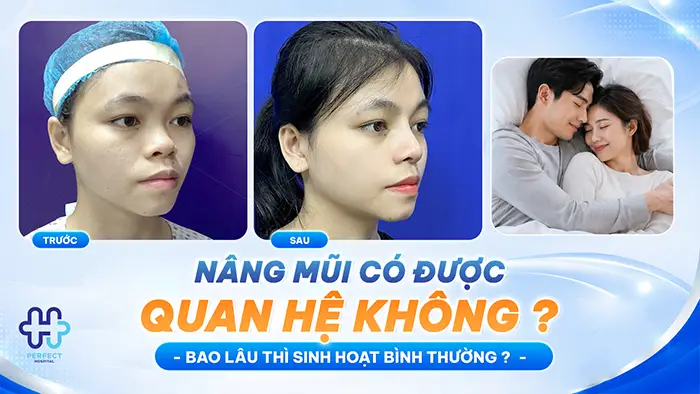 Nâng Mũi Có Được Quan Hệ Không? Bao Lâu Thì Sinh Hoạt Bình Thường?