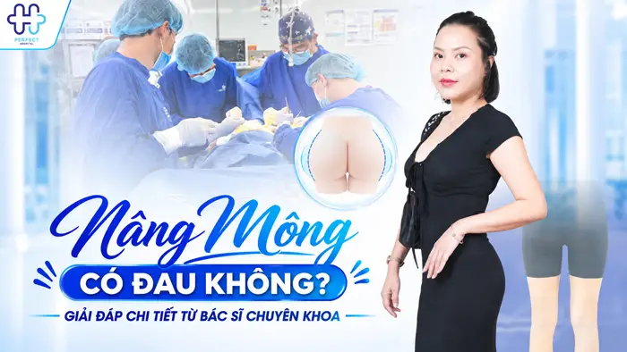 Nâng Mông Có Đau Không? Giải Đáp Chi Tiết Từ Bác Sĩ Chuyên Khoa